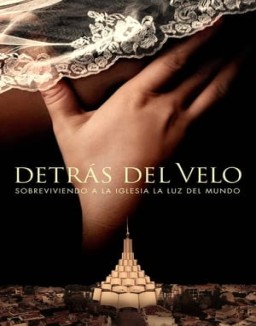 Detrás del velo: Sobreviviendo a la iglesia de La Luz del Mundo ver series