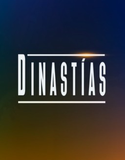 Dinastías 2024 ver series